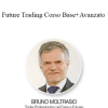 Bruno Moltasio - Future Trading Corso Base+Avanzato
