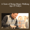 Dr. Dain Heer - A Taste of Being Magic Walking Apr-19 Tokyo