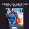 Dr. Dain Heer - Claiming your Superpowers Jun-17 Teleseries 2