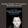Dr. Dain Heer - Energetic Synthesis of Communion Worldwide Teleseries
