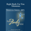 Dr. Dain Heer - Right Body For You Teleseries