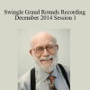 Dr. Paul Swingle - Swingle Grand Rounds Recording December 2014 Session 1