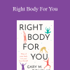 Gary M. Douglas - Right Body For You