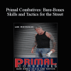 Lee Morrison - Primal Combatives: Bare-Bones Skills and Tactics for the Street