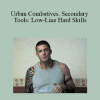 Lee Morrison - Urban Combatives. Secondary Tools: Low-Line Hard Skills