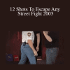 Master Scott Rogers - 12 Shots To Escape Any Street Fight 2003