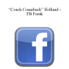 P. James “Coach Comeback” Holland - FB Freak