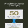 Tom Butler Bowdon - 50 Psychology Classics (Unabridged)