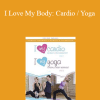 Amy Brown - I Love My Body: Cardio / Yoga