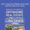 Hubert Bromma - How to Invest In Offshore Real Estate and Pay Little or No Taxes