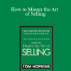 Tom Hopkins - How to Master the Art of Selling