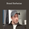 Brand Barbarian - Ben Settle