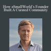 Erik Wachtmeister - How aSmallWorld’s Founder Built A Curated Community