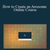 Miguel Hernandez - How to Create an Awesome Online Course