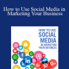 Richard Nongard - How to Use Social Media in Marketing Your Business
