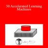 Timothy Kenny - 50 Accelerated Learning Machines