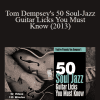 Truefire - Tom Dempsey's 50 Soul-Jazz Guitar Licks You Must Know (2013)