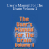 User’s Manual For The Brain Volume 2 - L. Michael Hall and Bob Bodenhamer