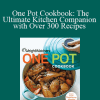 Weight Watchers - One Pot Cookbook: The Ultimate Kitchen Companion with Over 300 Recipes