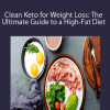 Maria Emmerich - Clean Keto for Weight Loss: The Ultimate Guide to a High-Fat Diet