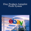 Mark Wallace & Oliver Goehler - Ebay Products Autopilot Profit System