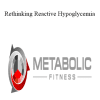 Metabolic Fitness Pro - Rethinking Reactive Hypoglycemia