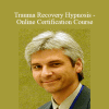 Timothy Trujillo - Trauma Recovery Hypnosis - Online Certification Course