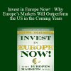 David R. Kotok & Others - Invest in Europe Now! : Why Europe’s Markets Will Outperform the US in the Coming Years